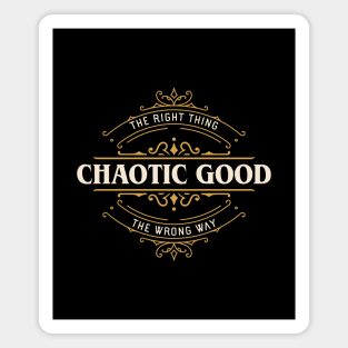 Chaotic Good The Right Thing the Wrong Way Funny Magnet